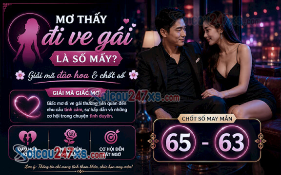 Mơ thấy đi ve gái là số mấy? Giải mã đào hoa & chốt số (65-63)