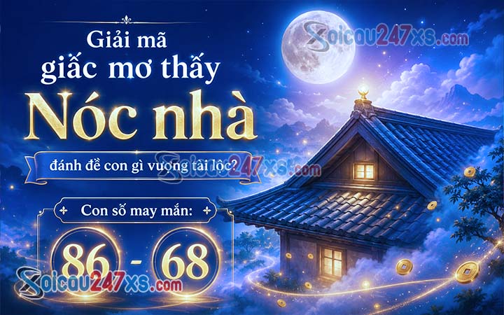 Giải mã giấc mơ thấy Nóc nhà đánh đề con gì vượng tài lộc?