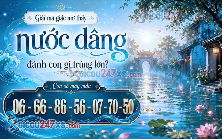 Giải mã giấc mơ thấy nước dâng đánh con gì trúng lớn?