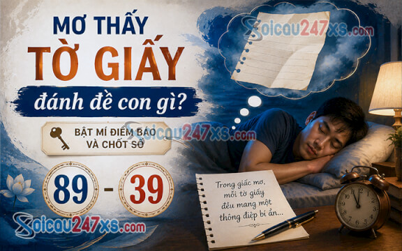 Mơ thấy tờ giấy đánh đề con gì? Bật mí điềm báo và chốt số (89 - 39)