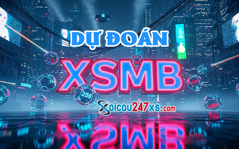 Soi cầu XSMB 25/05/2026 - Dự đoán miền Bắc cực chuẩn