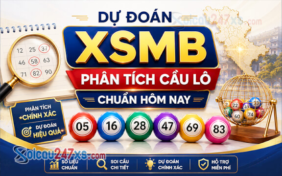 Soi cầu miền Bắc 247 ngày 28/05/2026 - XSMB trúng lớn
