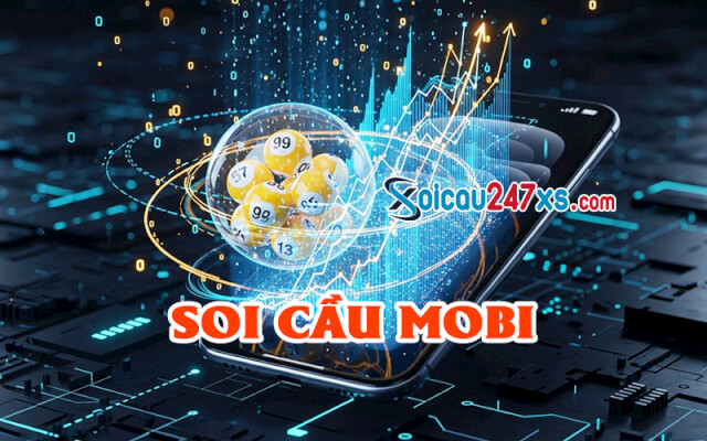 Soi Cầu mobi Chính Xác Nhất - Chốt Số XSMB Hôm Nay