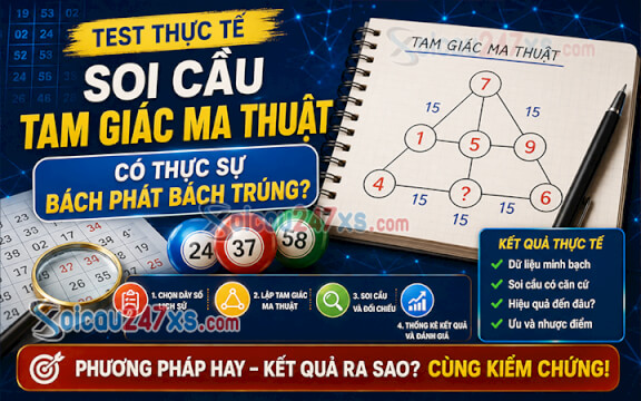 Test thực tế soi cầu Tam Giác ma thuật: Có thực sự bách phát bách trúng?